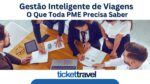 gestao-inteligente-viagens-corporativas-plataforma-gestao-viagem-corporartiva-brasil-ticketratravel